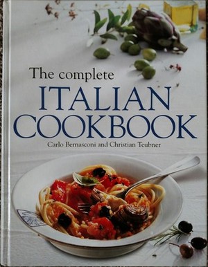 Complete Italian Cookbook, The Complete Italian Cookbook, The