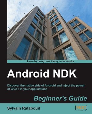 Android NDK Beginner's Guide Android NDK Beginner's Guide