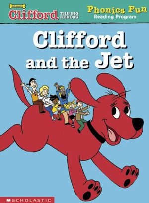 Clifford Phonics: Clifford and the jet Clifford Phonics: Clifford and the jet