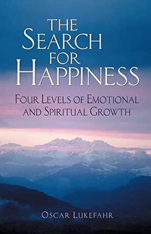 Search for Happiness: Four Levels of Emotional and Spiritual Growth, The Search for Happiness: Four Levels of Emotional and Spiritual Growth, The