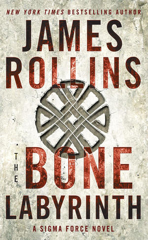 Bone Labyrinth: A Sigma Force Novel (Sigma Force Novels), The Bone Labyrinth: A Sigma Force Novel (Sigma Force Novels), The