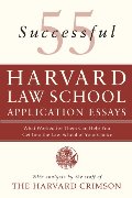 55 Successful Harvard Law School Application Essays: What Worked for Them Can Help You Get Into the Law School of Your Choice 55 Successful Harvard Law School Application Essays: What Worked for Them Can Help You Get Into the Law School of Your Choice