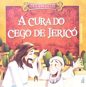 Cura Do Cego De Jerico (Em Portuguese do Brasil), A Cura Do Cego De Jerico (Em Portuguese do Brasil), A