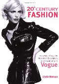 20th Century Fashion: 100 Years of Style by Decade and Designer, in Association with Vogue. 20th Century Fashion: 100 Years of Style by Decade and Designer, in Association with Vogue.