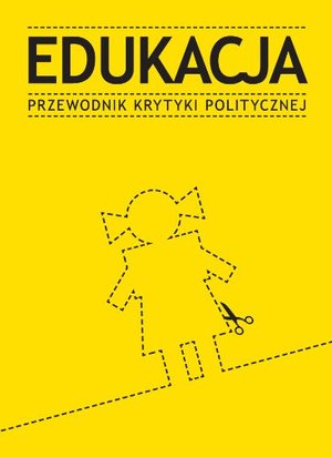 Edukacja Przewodnik Krytyki Politycznej Edukacja Przewodnik Krytyki Politycznej