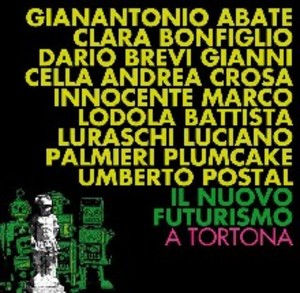 Il nuovo futurismo a Tortona Il nuovo futurismo a Tortona