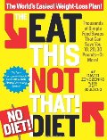 Eat This, Not That! No-Diet Diet: The World's Easiest Weight-Loss Plan!, The Eat This, Not That! No-Diet Diet: The World's Easiest Weight-Loss Plan!, The