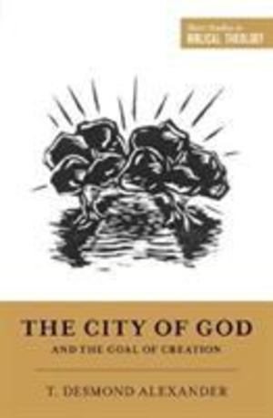 City of God and the Goal of Creation, The City of God and the Goal of Creation, The