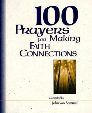 100 Prayers for Making Faith Connections 100 Prayers for Making Faith Connections