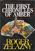 First Chronicles of Amber: Nine Princes in Amber, The Guns of Avalon, Sign of the Unicorn, The Hand of Oberon, The Courts of Chaos, The First Chronicles of Amber: Nine Princes in Amber, The Guns of Avalon, Sign of the Unicorn, The Hand of Oberon, The Courts of Chaos, The