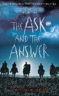 Ask and the Answer: Chaos Walking: Book Two, The Ask and the Answer: Chaos Walking: Book Two, The