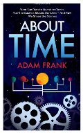 About Time: From Sundials to Quantum Clocks, How the Cosmos Shapes Our Lives About Time: From Sundials to Quantum Clocks, How the Cosmos Shapes Our Lives