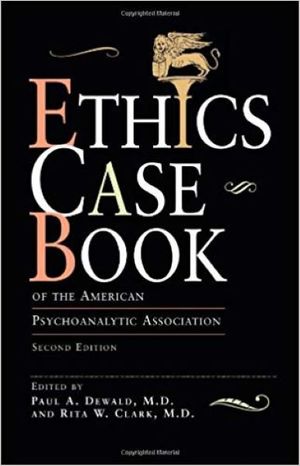 Ethics Case Book of the American Psychoanalytic Association Ethics Case Book of the American Psychoanalytic Association