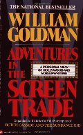 Adventures in the Screen Trade: A Personal View of Hollywood and Screenwriting Adventures in the Screen Trade: A Personal View of Hollywood and Screenwriting