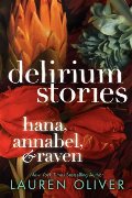 Delirium Stories: Hana, Annabel, and Raven Delirium Stories: Hana, Annabel, and Raven