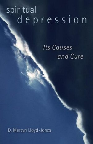 Spiritual Depression: Its Causes and Cure Spiritual Depression: Its Causes and Cure