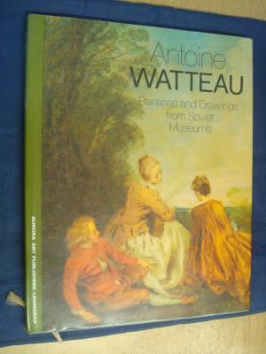 Antonin Watteau Paintings and Drawings from Soviet Museums Antonin Watteau Paintings and Drawings from Soviet Museums