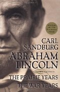 Abraham Lincoln: The Prairie Years and The War Years Abraham Lincoln: The Prairie Years and The War Years
