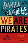 We Are Pirates: A Novel We Are Pirates: A Novel