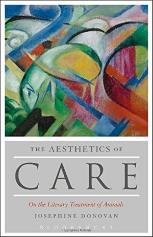 Aesthetics of Care: On the Literary Treatment of Animals, The Aesthetics of Care: On the Literary Treatment of Animals, The