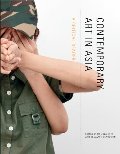 Contemporary Art in Asia: A Critical Reader Contemporary Art in Asia: A Critical Reader