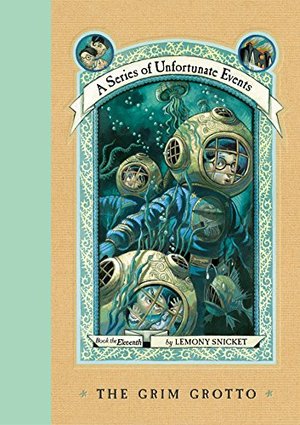 Grim Grotto (A Series of Unfortunate Events, Book 11), The Grim Grotto (A Series of Unfortunate Events, Book 11), The