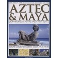 Complete Illustrated History of the Aztec & Maya, The Complete Illustrated History of the Aztec & Maya, The