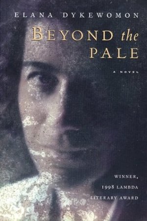 Beyond the Pale by Elena Dykewomon Beyond the Pale by Elena Dykewomon
