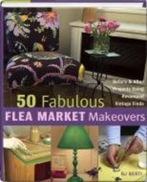 50 Fabulous Flea Market Makeovers 50 Fabulous Flea Market Makeovers