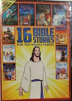 16 Bible Stories for the Whole Family 16 Bible Stories for the Whole Family