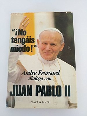 Juan Pablo II. ¡No tengáis miedo! Juan Pablo II. ¡No tengáis miedo!