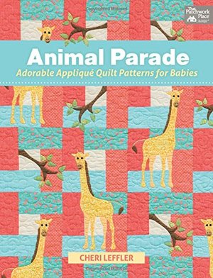 Animal Parade: Adorable Appliqué Quilt Patterns for Babies Animal Parade: Adorable Appliqué Quilt Patterns for Babies