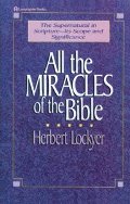 All the Miracles of the Bible All the Miracles of the Bible
