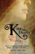 Kiss Me Deadly: 13 Tales of Paranormal Love Kiss Me Deadly: 13 Tales of Paranormal Love