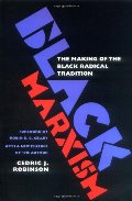 Black Marxism: The Making of the Black Radical Tradition Black Marxism: The Making of the Black Radical Tradition