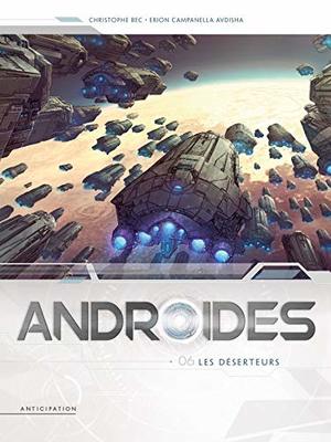 Androïdes, Tome 6 - Les Deserteurs Androïdes, Tome 6 - Les Deserteurs