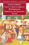 Alice's Adventures in Wonderland and Through the Looking-Glass Alice's Adventures in Wonderland and Through the Looking-Glass