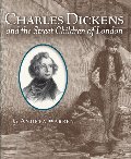 Charles Dickens and the Street Children of London Charles Dickens and the Street Children of London