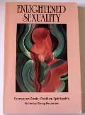 Enlightened Sexuality: Essays on Body-Positive Spirituality Enlightened Sexuality: Essays on Body-Positive Spirituality
