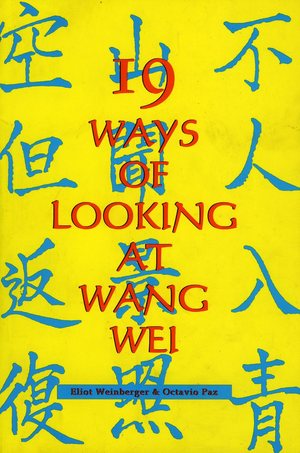 19 Ways of Looking at Wang Wei: How a Chinese Poem is Translated 19 Ways of Looking at Wang Wei: How a Chinese Poem is Translated