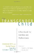 Transgender Child: A Handbook for Families and Professionals, The Transgender Child: A Handbook for Families and Professionals, The