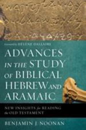 Advances in the Study of Biblical Hebrew and Aramaic Advances in the Study of Biblical Hebrew and Aramaic