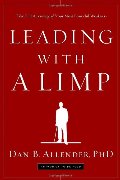 Leading with a Limp: Take Full Advantage of Your Most Powerful Weakness Leading with a Limp: Take Full Advantage of Your Most Powerful Weakness