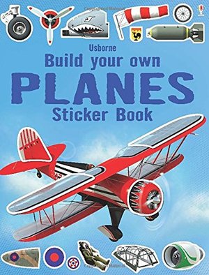 Build Your Own Planes Sticker Book (Build Your Own Sticker Books) Build Your Own Planes Sticker Book (Build Your Own Sticker Books)