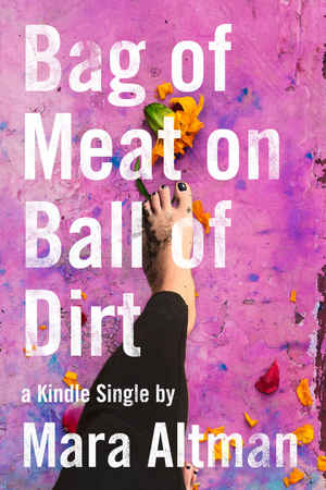 Bag of Meat on Ball of Dirt Bag of Meat on Ball of Dirt