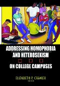 Addressing Homophobia and Heterosexism on College Campuses Addressing Homophobia and Heterosexism on College Campuses