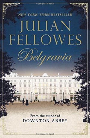 Julian Fellowes's Belgravia Julian Fellowes's Belgravia