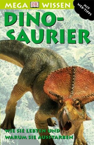 Dinosaurier: Wie sie lebten und warum sie ausstarben Dinosaurier: Wie sie lebten und warum sie ausstarben