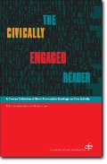 Civically Engaged Reader: A Diverse Collection of Short Provocative Readings on Civic Activity, The Civically Engaged Reader: A Diverse Collection of Short Provocative Readings on Civic Activity, The