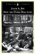 How the Other Half Lives: Studies Among the Tenements of New York How the Other Half Lives: Studies Among the Tenements of New York